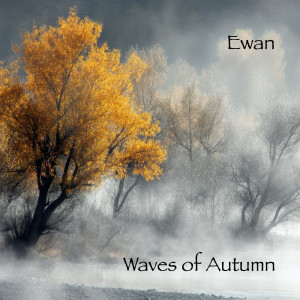 Listen to Waves of Autumn song with lyrics from Ewan