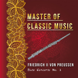Werner Tast的專輯Master of Classic Music, Friedrich II Von Preussen - Flute Concerto No. 3