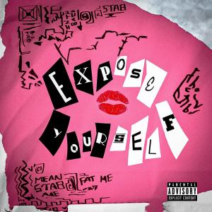 ดาวน์โหลดและฟังเพลง Expose Yourself (Explicit) พร้อมเนื้อเพลงจาก Teana Tokyn