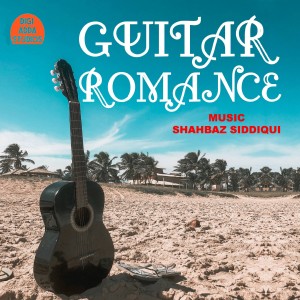 ดาวน์โหลดและฟังเพลง Guitar Romance พร้อมเนื้อเพลงจาก Shahbaz Siddiqui