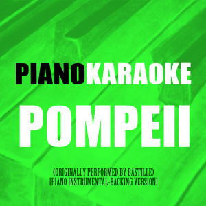 Pompeii (Originally Performed by Bastille) [Piano Instrumental-Backing Version]