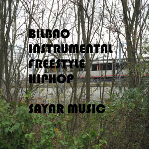 Listen to Bilbao (Instrumental Freestyle Hiphop) song with lyrics from Sayar Music