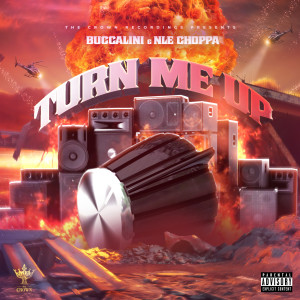 Kingg Bucc的專輯Turn Me Up (feat. NLE Choppa) (Explicit)