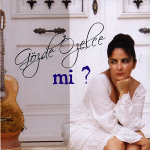 ดาวน์โหลดและฟังเพลง Mi? พร้อมเนื้อเพลงจาก Gözde Özelce