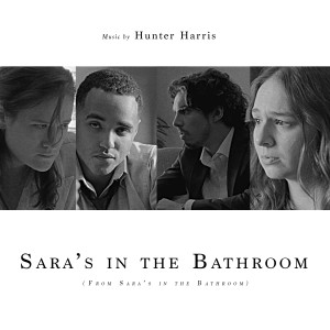 收聽Hunter Harris的Sara's in the Bathroom (From Sara's in the Bathroom)歌詞歌曲