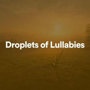 Droplets of Lullabies dari Lullaby Time