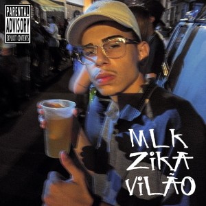 Album Mlk Zika Vilão (Explicit) from Zika