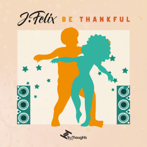 J-Felix的专辑Be Thankful - EP