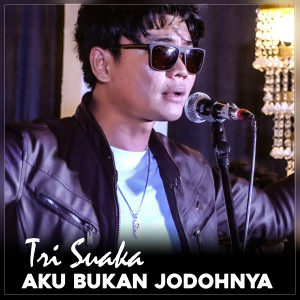 Listen to Aku Bukan Jodohnya song with lyrics from Tri Suaka