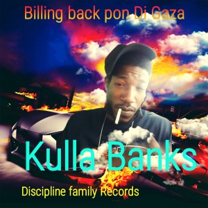 收聽Kulla Banks的Billing Back Pon Di Gaza歌詞歌曲