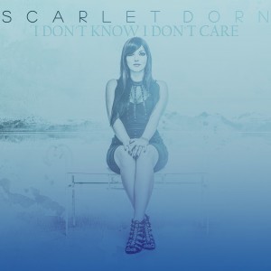 收聽Scarlet Dorn的I Don't Know, I Don't Care歌詞歌曲