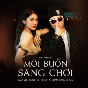 Album Mời Buồn Sang Chơi (Lofi Version) oleh Châu Đăng Khoa