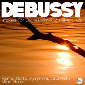 อัลบัม Debussy: Images For Orchestra No. 2 Iberia, L 122 ศิลปิน Milan Horvat