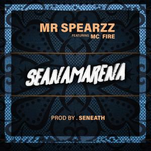 ดาวน์โหลดและฟังเพลง Seanamarena (feat. Mc fire) พร้อมเนื้อเพลงจาก Mr Spearzz