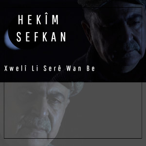 ดาวน์โหลดและฟังเพลง Xwelî Li Serê Wan Be พร้อมเนื้อเพลงจาก Hekim Sefkan
