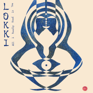 Album All I Really Need Is You from Lokki
