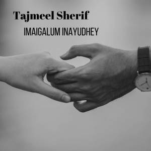 Album Imaigalum Inayudhey oleh Tajmeel Sherif