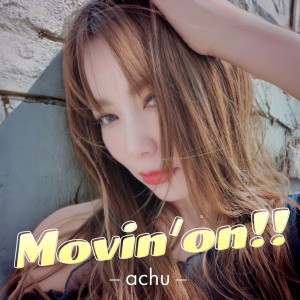 Dengarkan Movin' on!! lagu dari Achu dengan lirik