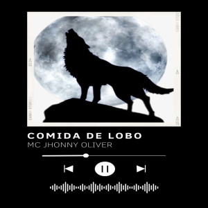 Listen to Comida de Lobo song with lyrics from Mc Jhonny Oliver