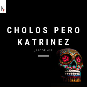 Listen to Cholos Pero Katrinez (Explicit) song with lyrics from Jarcor 462