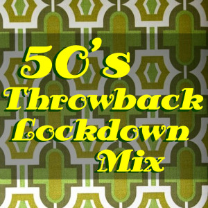 อัลบัม 50's Throwback Lockdown Mix ศิลปิน Various Artists