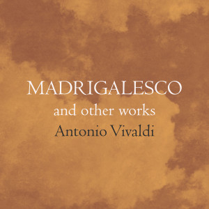 Antonio Vivaldi的專輯"Madrigalesco" and other works - Vivaldi