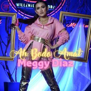 Dengarkan Ah Bodo Amat lagu dari Meggy Diaz dengan lirik