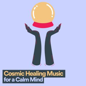 Album Cosmic Healing Music for a Calm Mind from Meditations for Peace