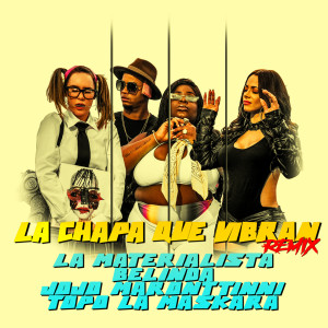 ดาวน์โหลดและฟังเพลง La Chapa Que Vibran (Remix) พร้อมเนื้อเพลงจาก La Materialista