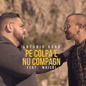 Listen to Pe colpa e nu cumpagn song with lyrics from Antonio Bono