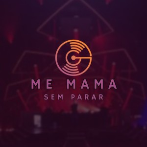 Dengarkan Me Mama Sem Parar (Explicit) lagu dari DJ Juninho da Vs dengan lirik