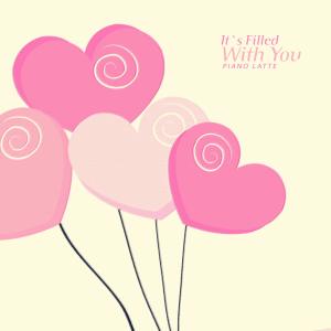 Piano Latte的專輯It`s Filled With You