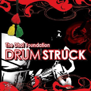 อัลบัม Drum Struck ศิลปิน The Dhol Foundation