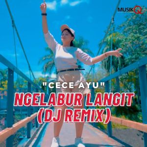 Dengarkan Ngelabur Langit (DJ Remix) lagu dari Cece Ayu dengan lirik
