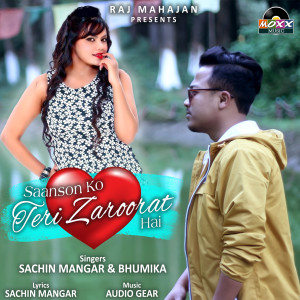 Listen to Saanson Ko Teri Zaroorat Hai song with lyrics from Sachin Mangar