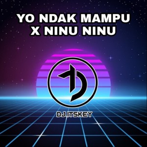 Listen to DJ YO NDAK MAMPU X NINU NINU song with lyrics from DJ Itskey