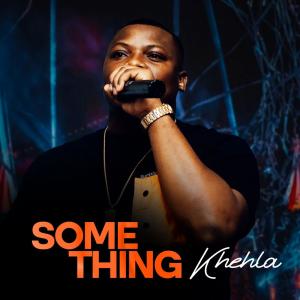 Khehla的專輯SOMETHING (Radio Edit)
