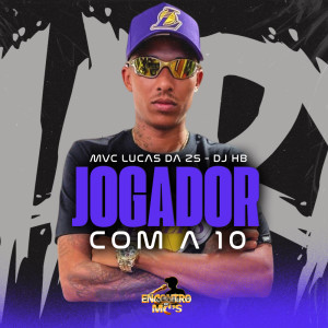 ดาวน์โหลดและฟังเพลง Jogador Com a 10 (Explicit) พร้อมเนื้อเพลงจาก MC Lucas da Zs
