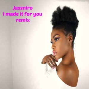 收聽Jassniro的I Made It for You (Remix)歌詞歌曲