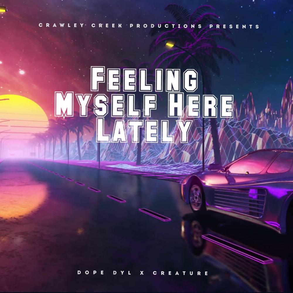 Feeling Myself Here Lately (feat. Creature) (Explicit)