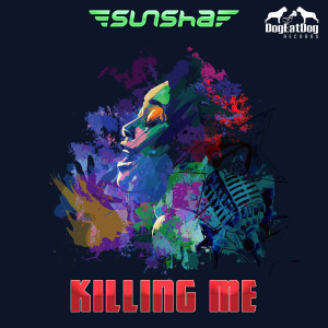 Listen to Killing Me song with lyrics from Sunsha