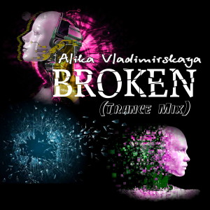 Album Broken (Trance Mix) from Alika Vladimirskaya