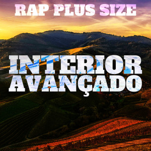 收聽Rap Plus Size的Interior Avançado (Explicit)歌詞歌曲