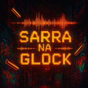 Album SARRA NA GLOCK (Explicit) from Mc Lobão