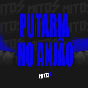 Putaria No Anjão (Explicit) dari DJ HENRIQUE O BRABO DO INTERIOR