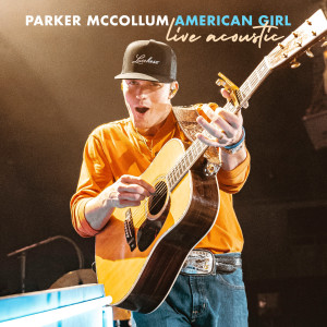 Parker McCollum的專輯American Girl (Live Acoustic)