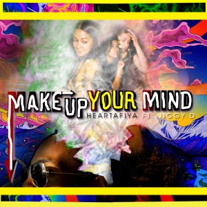 ดาวน์โหลดและฟังเพลง Make up Your Mind พร้อมเนื้อเพลงจาก HEARTAFIYA