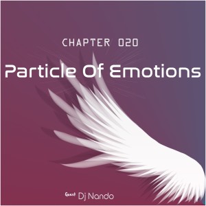 Listen to Particle of Emotions Chapter 020 (Guest DJ Nando) song with lyrics from Particle Of Emotions