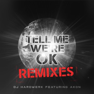 Dj Hardwerk的專輯Tell Me We're Ok (Remixes) - EP