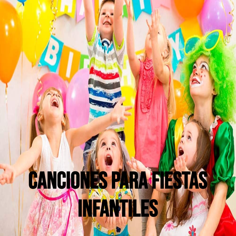 Canciones para fiestas infantiles